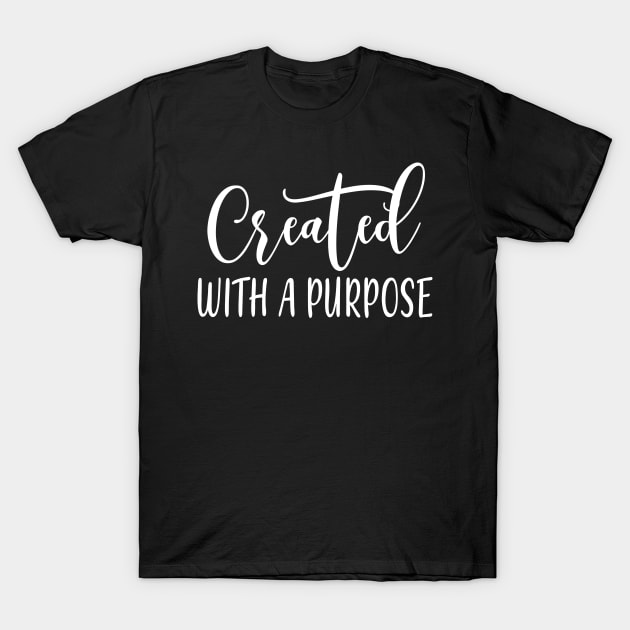 Created with a purpose T-Shirt by colorbyte